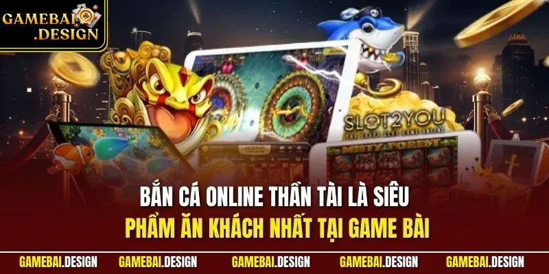 Bắn cá online 3 Bắn cá online thần tài là siêu phẩm ăn khách nhất tại Game Bài