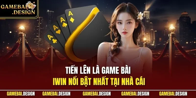 IWIN - Cổng Game Bài Săn Tiền Thật Online Đỉnh Nhất 2026 4 Tiến lên là game bài IWIN nổi bật nhất tại nhà cái