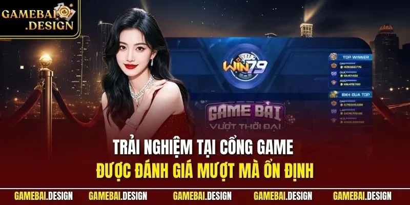 Win79 3 Trải nghiệm tại cổng game được đánh giá mượt mà ổn định
